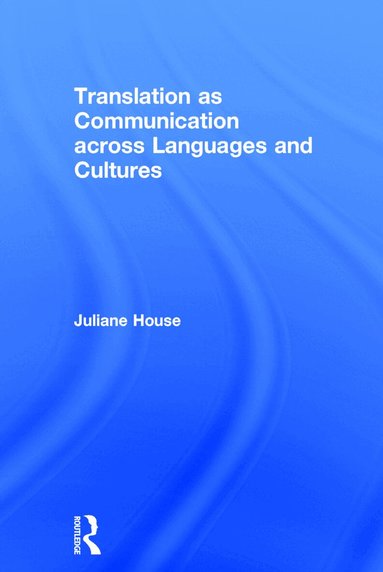 Juliane House - Translation as Communication across Languages and Cultures, Inbunden