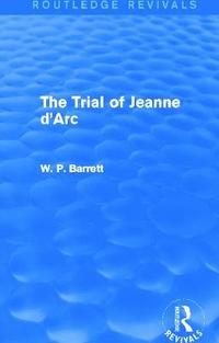 bokomslag The Trial of Jeanne d'Arc (Routledge Revivals)