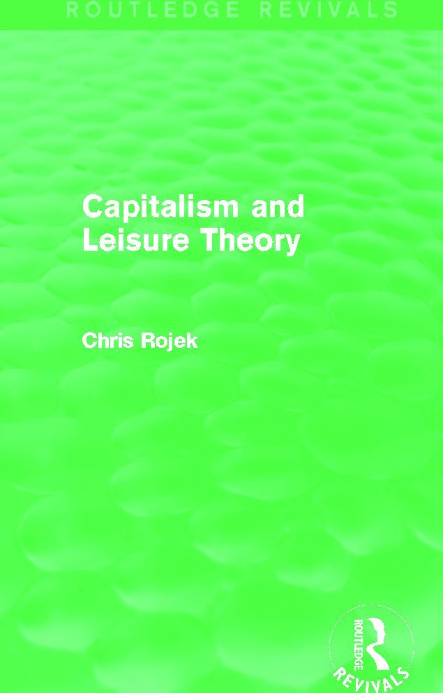 Chris Rojek, U.K.) Rojek, Chris (City University - Capitalism and Leisure Theory (Routledge Revivals), Häftad