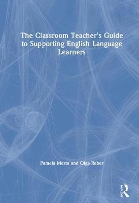 bokomslag The Classroom Teacher's Guide to Supporting English Language Learners