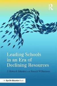 bokomslag Leading Schools in an Era of Declining Resources
