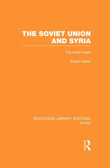 Efraim Karsh - Soviet Union and Syria (RLE Syria), Inbunden