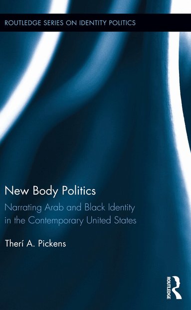 Therí A. Pickens - New Body Politics, Inbunden