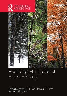 Kelvin S -H Peh, Richard T Corlett, Yves Bergeron - Routledge Handbook of Forest Ecology, Inbunden