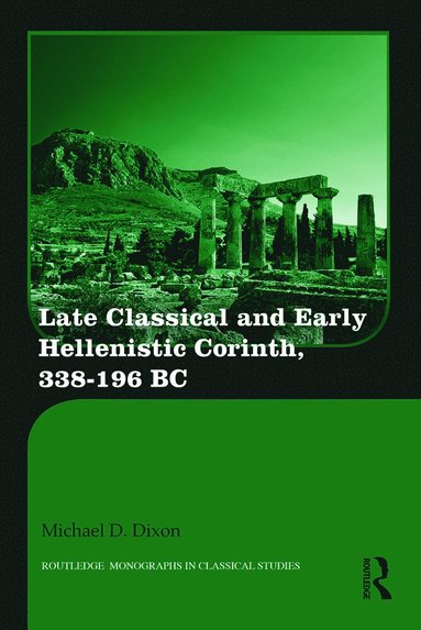 bokomslag Late Classical and Early Hellenistic Corinth