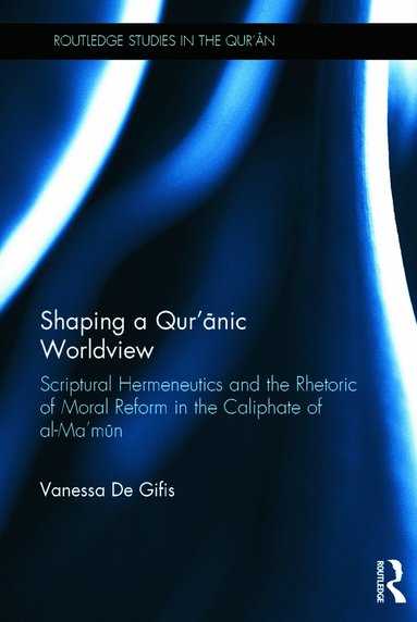 Vanessa De Gifis - Shaping a Qur'anic Worldview, Inbunden