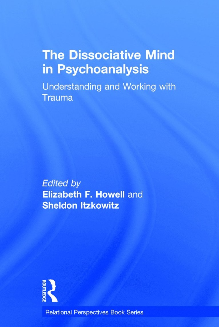 Elizabeth Howell, Sheldon Itzkowitz, USA) Howell, Elizabeth (Private practice, Manhattan, New York City - Dissociative Mind in Psychoanalysis, Inbunden