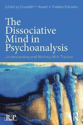 Elizabeth Howell, Sheldon Itzkowitz, USA) Howell, Elizabeth (Private practice, Manhattan, New York City - Dissociative Mind in Psychoanalysis, Häftad