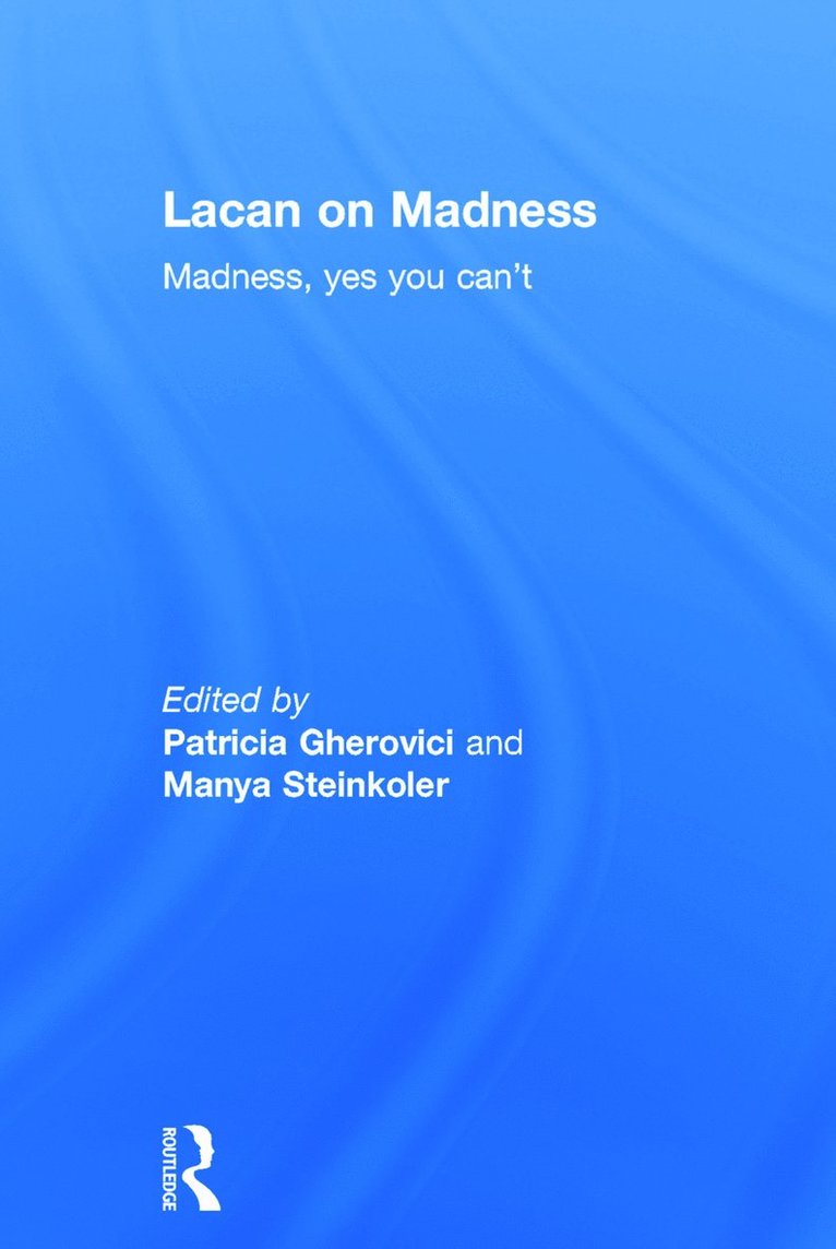 Patricia Gherovici, Manya Steinkoler - Lacan on Madness, Inbunden