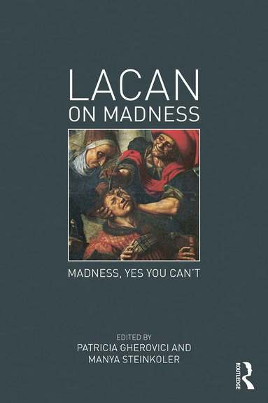 Patricia Gherovici, Manya Steinkoler - Lacan on Madness, Häftad
