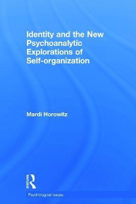 Mardi Horowitz, USA) Horowitz, Mardi (University of California, San Francisco - Identity and the New Psychoanalytic Explorations of Self-organization, Inbunden