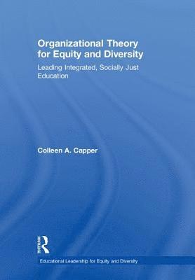 Colleen A. Capper - Organizational Theory for Equity and Diversity, Inbunden