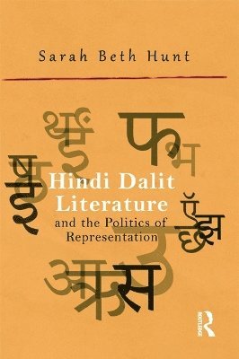 Sarah Beth Hunt - Hindi Dalit Literature and the Politics of Representation, Inbunden