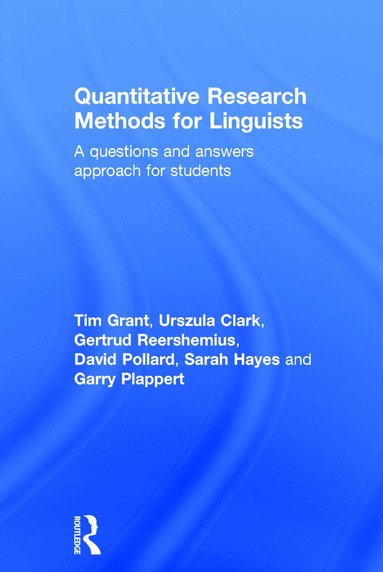 Tim Grant, Urszula Clark, Gertrud Reershemius, Dave Pollard, Sarah Hayes, Garry Plappert - Quantitative Research Methods for Linguists, Inbunden