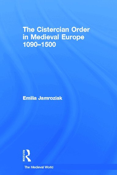 Emilia Jamroziak - Cistercian Order in Medieval Europe, Inbunden