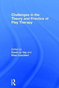 bokomslag Challenges in the Theory and Practice of Play Therapy