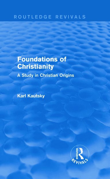 Karl Kautsky - Foundations of Christianity (Routledge Revivals), Inbunden