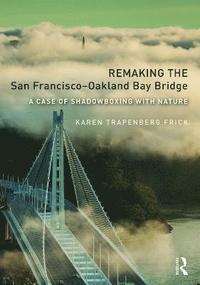 bokomslag Remaking the San FranciscoOakland Bay Bridge