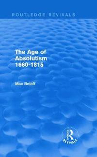 bokomslag The Age of Absolutism 1660-1815 (Routledge Revivals)
