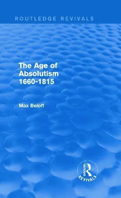 The Age of Absolutism (Routledge Revivals) 1