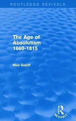 The Age of Absolutism (Routledge Revivals) 1