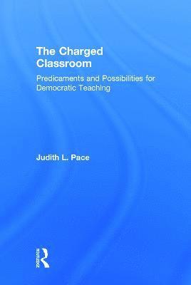 Judith L. Pace - Charged Classroom, Inbunden