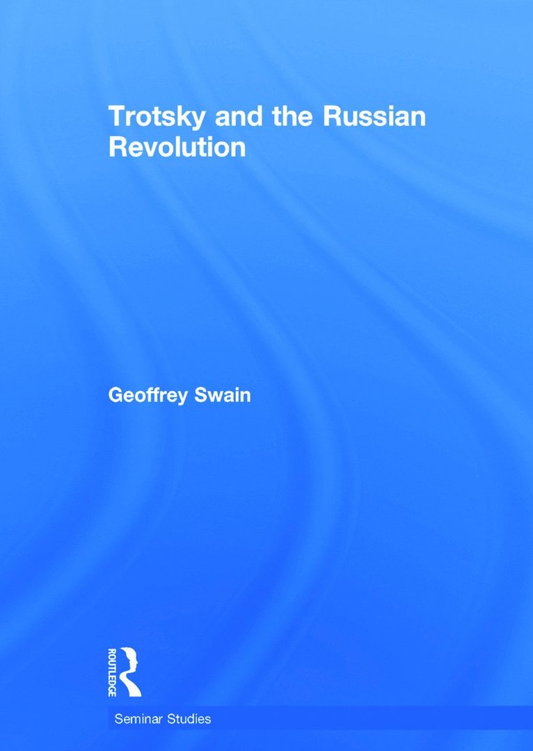 Geoffrey Swain, UK) Swain, Geoffrey (University of Glasgow - Trotsky and the Russian Revolution, Inbunden