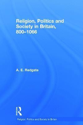 bokomslag Religion, Politics and Society in Britain, 800-1066