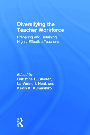 Christine E. Sleeter, La Vonne I. Neal, Kevin K. Kumashiro - Diversifying the Teacher Workforce, Inbunden