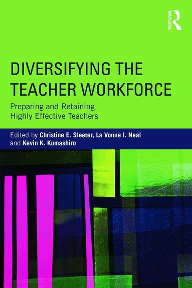 Christine E. Sleeter, La Vonne I. Neal, Kevin K. Kumashiro - Diversifying the Teacher Workforce, Häftad