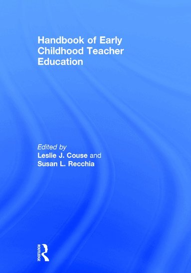Leslie J. Couse, Susan L. Recchia - Handbook of Early Childhood Teacher Education, Inbunden
