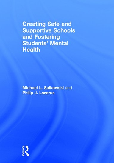 bokomslag Creating Safe and Supportive Schools and Fostering Students' Mental Health