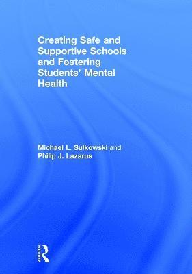 Creating Safe and Supportive Schools and Fostering Students' Mental Health 1