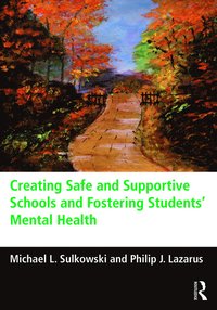 bokomslag Creating Safe and Supportive Schools and Fostering Students' Mental Health