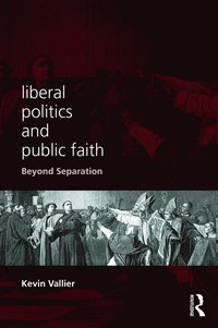 bokomslag Liberal Politics and Public Faith