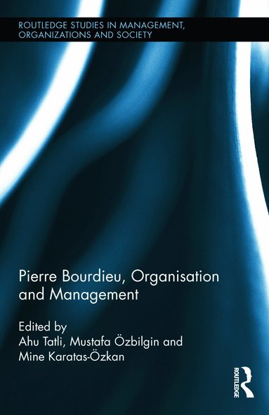 Ahu Tatli, Mustafa Ozbilgin, Mine Karatas-Ozkan - Pierre Bourdieu, Organization, and Management, Inbunden