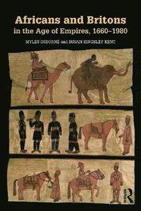 bokomslag Africans and Britons in the Age of Empires, 1660-1980