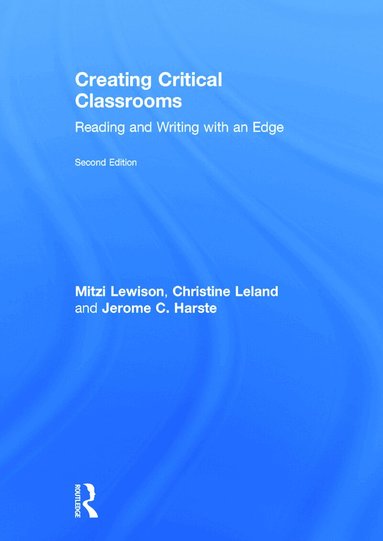 Mitzi Lewison, Christine Leland, Jerome C. Harste - Creating Critical Classrooms, Inbunden