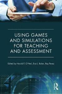 bokomslag Using Games and Simulations for Teaching and Assessment