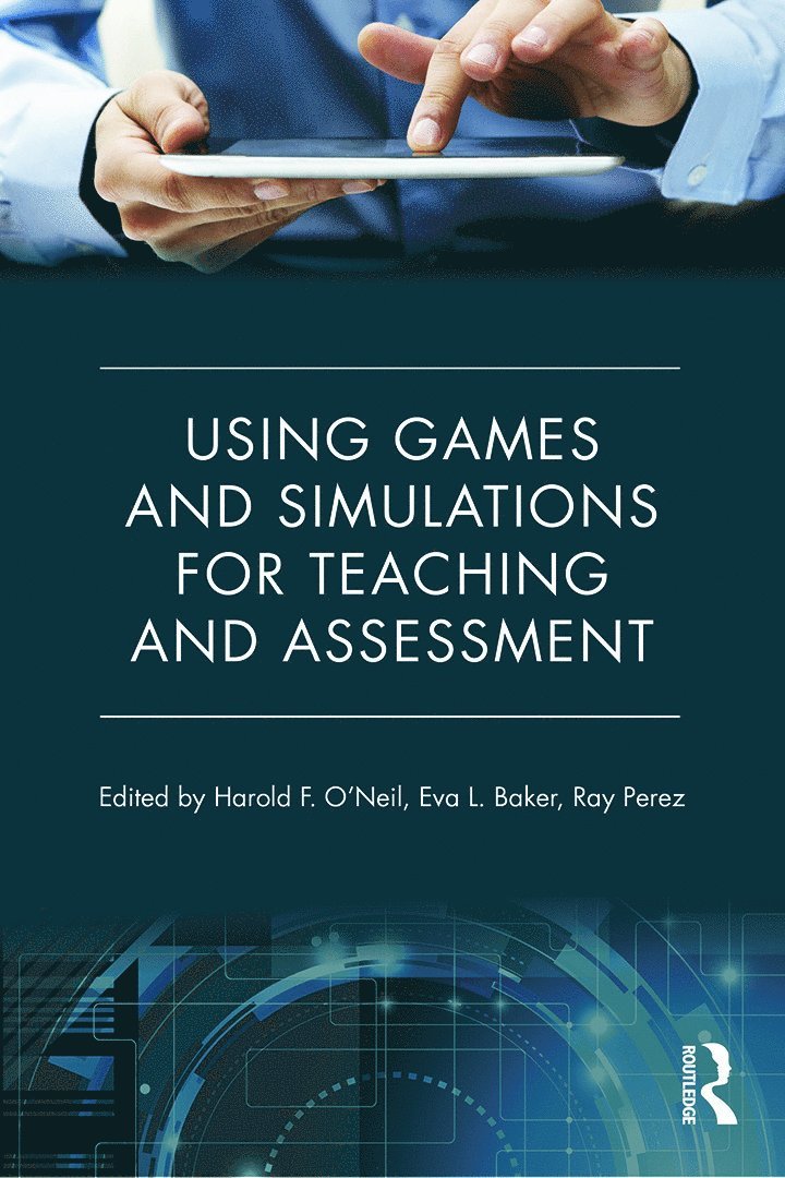 Harold F. O'Neil Jr., Eva L. Baker, Ray S. Perez, USA) O'Neil, Harold F., Jr. (University of Southern California, US) Baker, Eva L. (CRESST, US) Perez, Ray S. (Office of Naval Research, Harold F. O'Neil - Using Games and Simulations for Teaching and Assessment, Häftad