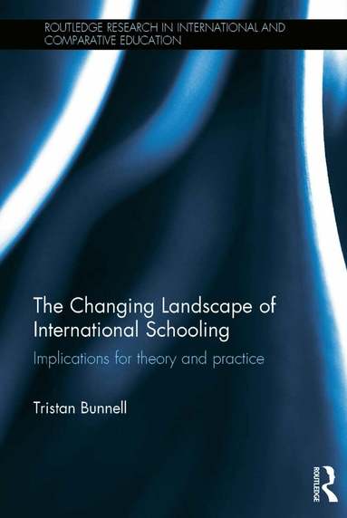 Tristan Bunnell - Changing Landscape of International Schooling, Inbunden