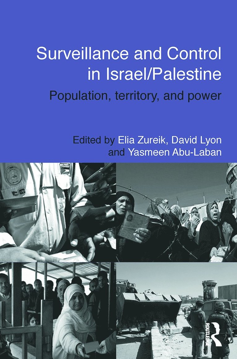 Elia Zureik, David Lyon, Yasmeen Abu-Laban, Canada) Zureik, Elia (Queens University, Canada) Lyon, David (Queen’s University, Canada) Abu-Laban, Yasmeen (University of Alberta - Surveillance and Control in Israel/Palestine, Häftad