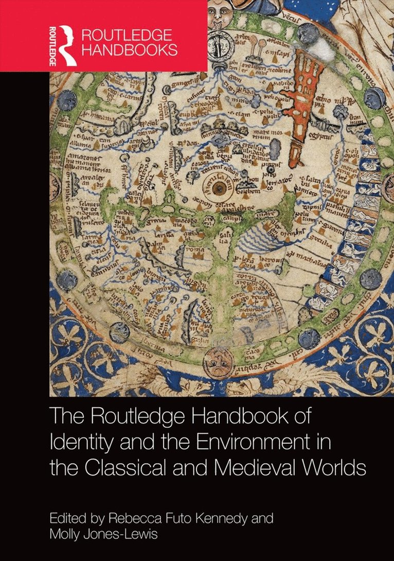 Rebecca Futo Kennedy, Molly Jones-Lewis, USA) Kennedy, Rebecca Futo (Denison University, USA) Jones-Lewis, Molly (University of Maryland - Routledge Handbook of Identity and the Environment in the Classical and Medieval Worlds, Inbunden