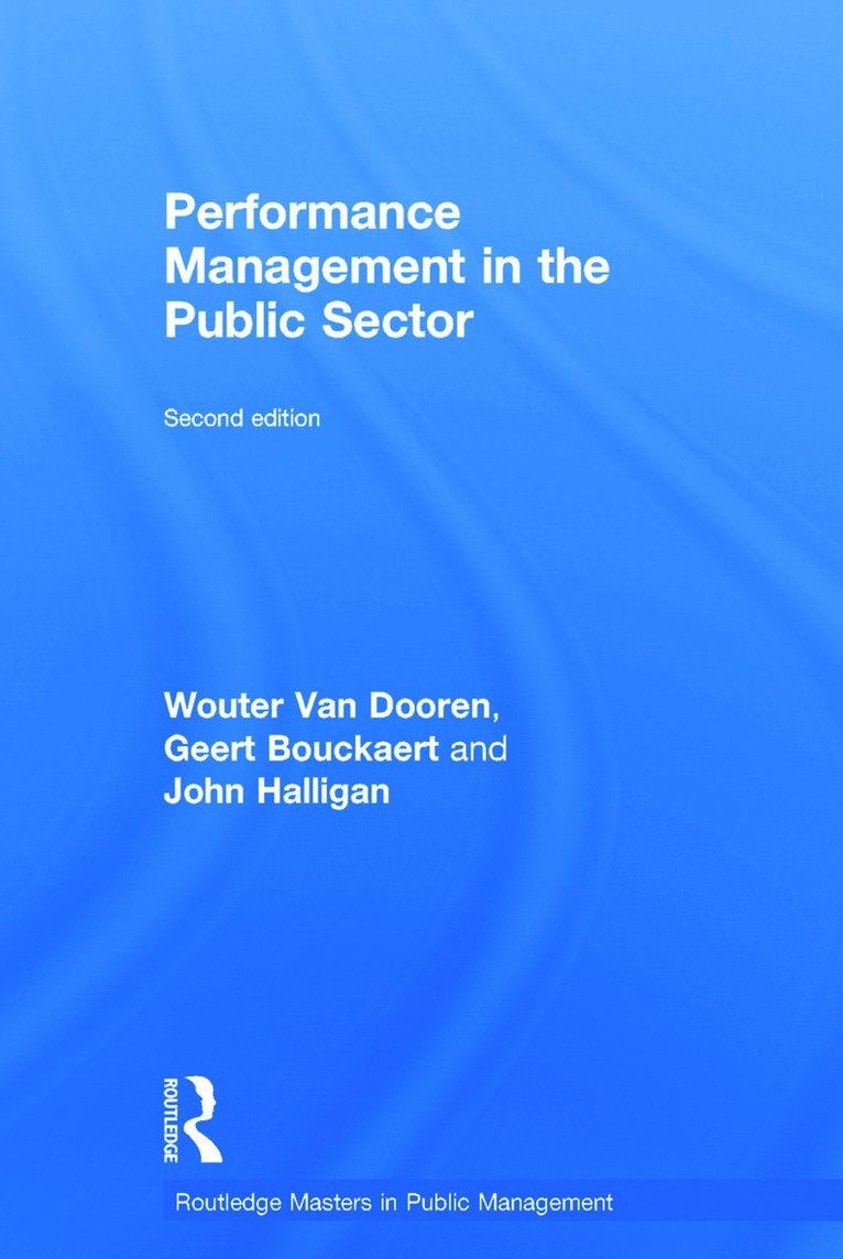 Wouter Van Dooren, Geert Bouckaert, John Halligan, Belgium) Van Dooren, Wouter (Universiteit Antwerpen, Belgium) Bouckaert, Geert (Katholieke Universiteit, Leuven, Australia) Halligan, John (University of Canberra, Wouter van Dooren - Performance Management in the Public Sector, Inbunden