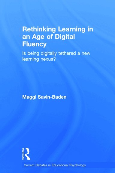 Maggi Savin-Baden - Rethinking Learning in an Age of Digital Fluency, Inbunden