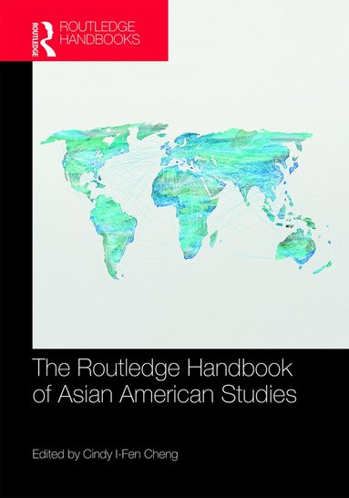 Cindy I-Fen Cheng - Routledge Handbook of Asian American Studies, Inbunden