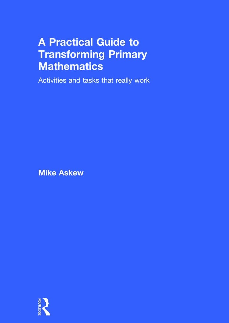 Mike Askew, South Africa.) Askew, Mike (University of Witwatersrand - Practical Guide to Transforming Primary Mathematics, Inbunden