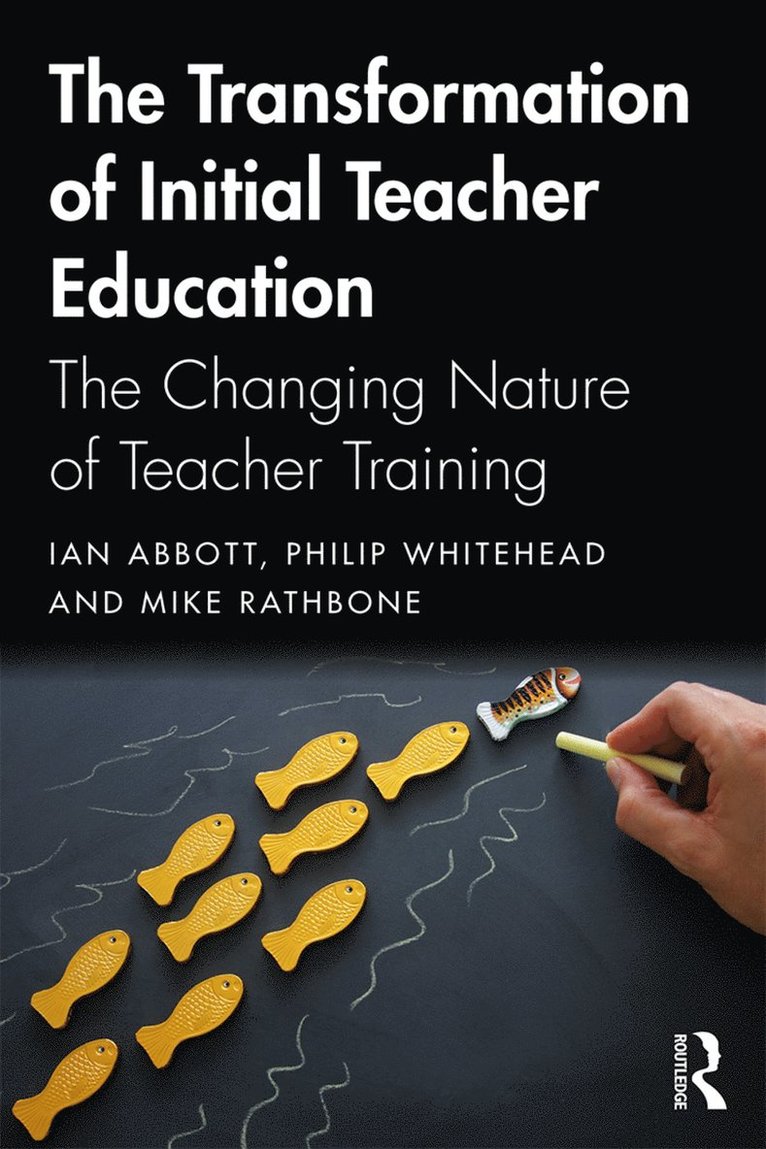 Ian Abbott, Mike Rathbone, Philip Whitehead, UK) Whitehead, Philip (University of Warwick - Transformation of Initial Teacher Education, Häftad