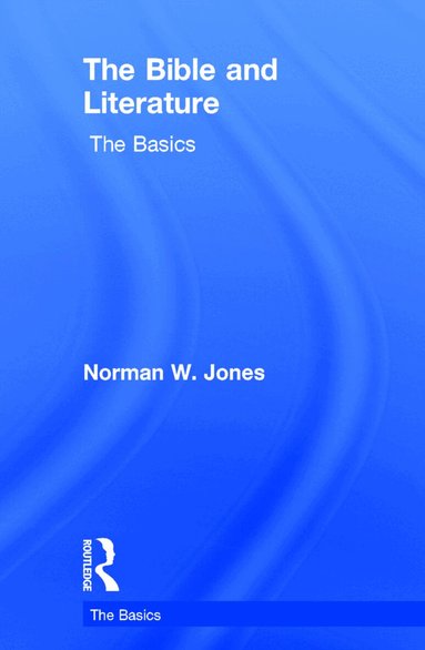 Norman W. Jones - Bible and Literature: The Basics, Inbunden
