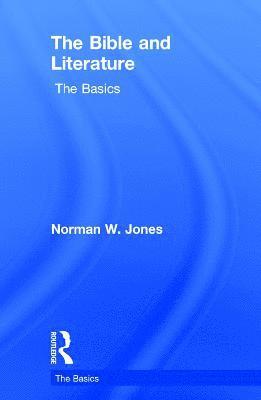 bokomslag The Bible and Literature: The Basics